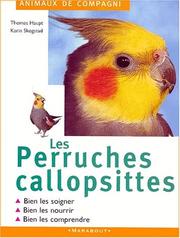 Cover of: Perruches calopsytes by Thomas Haupt, Karin Skogstad