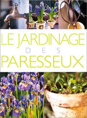 Cover of: Le jardinage des paresseux by C. Hutchinson