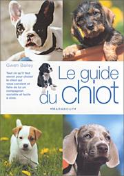 Cover of: Le guide du chiot by Gwen Bailey
