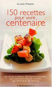 Cover of: 150 recettes pour vivre centenaire