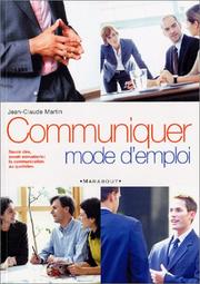 Cover of: Communiquer, mode d'emploi by J.-C Martin