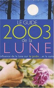 Cover of: Le Guide 2003 de la Lune : Influence de la lune sur le jardin.. et la santé