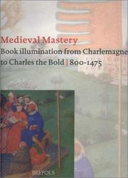 Cover of: Medieval Mastery: Book Illumination from Charlemagne to Charles the Bold