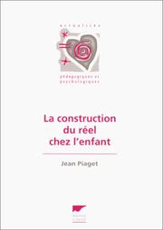 La construction du réel chez l'enfant by Jean Piaget