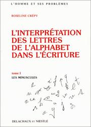 Cover of: L'interprétation des lettres de l'alphabet dans l'écriture, tome 1 by Roseline Crépy, Roseline Crépy