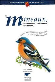 Cover of: Les moineaux, les pinsons, les canaris, les serins et tous les fringillidés, estrildidés et passéridés du monde