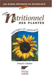 Guide nutritionnel des plantes sauvages et cultivées by François Couplan