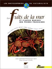 Cover of: Les fruits de la mer et plantes marines des pêches françaises: Algues, plantes marines, éponges, coraux, coquillages, crustacés, oursins