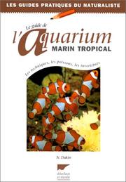 Cover of: Le Guide de l'aquarium marin tropical : Les Techniques, les poissons, les invertébrés