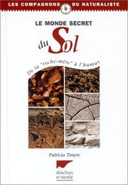 Cover of: Le monde secret du sol : De la roche-mère à l'humus