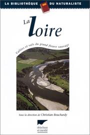 Cover of: La Loire : Vallées et vals du grand fleuve sauvage