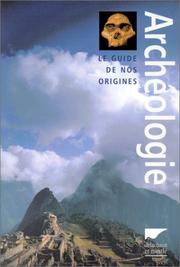 Cover of: Archéologie : Le Guide de nos origines