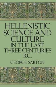 Cover of: Hellenistic science and culture in the last three centuries B.C. by George Sarton