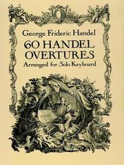 Cover of: 60 Handel Overtures Arranged for Solo Keyboard by George Frideric Handel