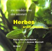 Cover of: Au rez-vous des saveurs : Herbes aromatiques