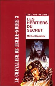 Cover of: Le chevalier de Terre-Noire. 3, Les héritiers du secret