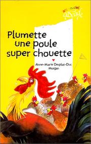Cover of: Plumette, une poule super chouette by Anne-Marie Desplat-Duc, Morgan
