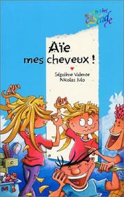 Cover of: Aïe, mes cheveux ! by Ségolène Valente, Ségolène Valente