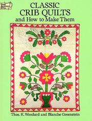 Cover of: Classic crib quilts and how to make them by Thomas K. Woodard