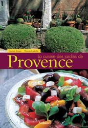 Cover of: La Cuisine des jardins de provence by Louisa Jones, Vincent Motte