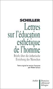 Cover of: Lettres sur l'éducation esthétique de l'homme - Briefe über die ästhetische erziehung des menschen by Friedrich Schiller, Robert Leroux