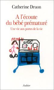 Cover of: A l'écoute du bébé prématuré: Une vie aux portes de la vie