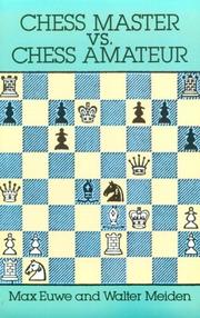 Cover of: Chess master vs. chess amateur by Max Euwe, Walter Meiden, Max Euwe