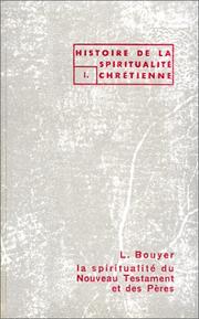 Cover of: Histoire de la spiritualité chrétienne, tome 1: La Spiritualité du Nouveau Testament et des Pères