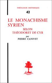 Le Monachisme syrien selon Théodoret de Cyr by Pierre Canivet