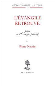 Cover of: L'Evangile retrouvé. Jésus et l'Evangile primitif