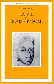 Cover of: La vie de Blaise Pascal by Bord