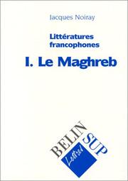 Cover of: Littératures francophones, tome 1 : Le Maghreb