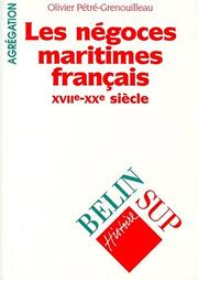 Cover of: Les négoces maritimes français, XVIIe-XVIIIe siècle by Olivier Pétré-Grenouilleau