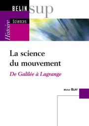 Cover of: La science du mouvement: De Galilée à Lagrange