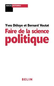 Cover of: Faire de la science politique  by Yves Déloye, Bernard Voutat
