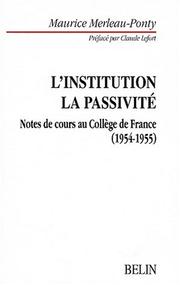 Cover of: L'Institution, la passivité: Notes de cours au Collège de France, 1954-1955