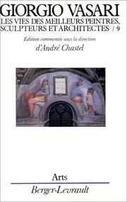 Cover of: Les Vies des meilleurs peintres, sculpteurs et architectes, tome 9 by Giorgio Vasari, André Chastel