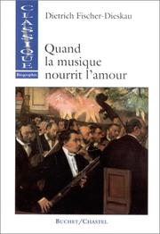 Cover of: Quand la musique nourrit l'amour by Dietrich Fischer-Dieskau