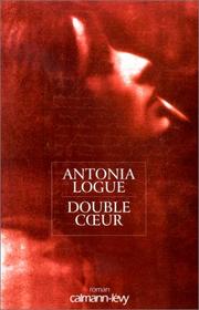 Cover of: Double coeur by Antonia Logue, Cécile Schwaller