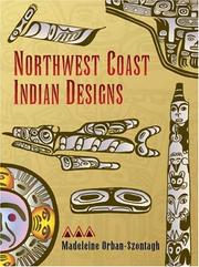 Cover of: Northwest Coast Indian designs by Madeleine Orban-Szontagh
