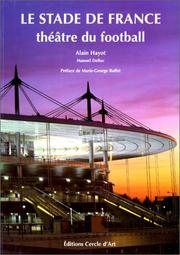 Le Stade de France, théâtre du football by Alain Hayot, Manuel Delluc