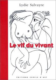 Cover of: Le Vif du vivant : Picasso carnet de 1964