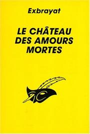 Cover of: Le Château des amours mortes by Charles Exbrayat