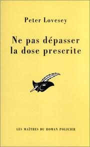 Cover of: Ne pas dépasser la dose prescrite by Peter Lovesey