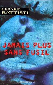 Cover of: Jamais plus sans fusil by Battisti, Battisti