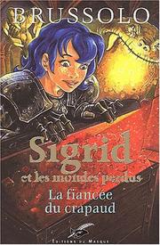 Cover of: Sigrid et les mondes perdus, tome 2 : La fiancée du crapaud