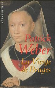 Cover of: La vierge de Bruges by Patrick Weber