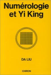 Cover of: Numérologie et Yi king by Da Liu, Young Chao