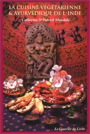 Cover of: La cuisine végétarienne et ayurvédique de l'Inde by Patrick Mandala, Catherine Mandala