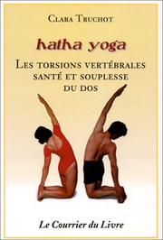 Cover of: Hatha yoga : Les Torsions vertébrales, santé et souplesse du dos